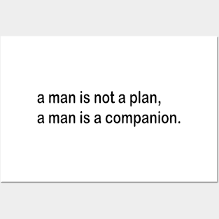 a man is not a plan a man is a companion Posters and Art